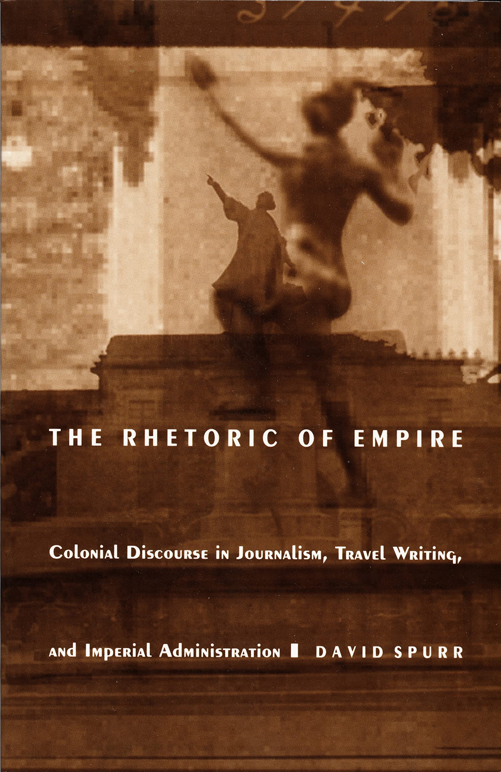 The Rhetoric of Empire: Colonial Discourse in Journalism, Travel Writing, and Imperial Administration (PostContemporary Interve,Used