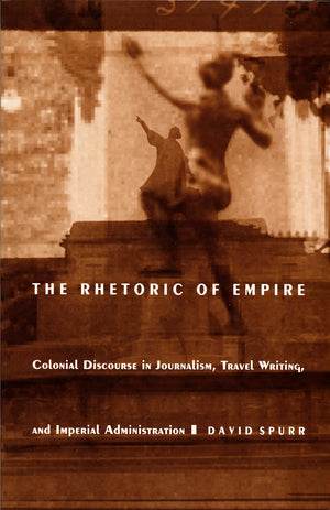 The Rhetoric of Empire: Colonial Discourse in Journalism, Travel Writing, and Imperial Administration (PostContemporary Interve,Used