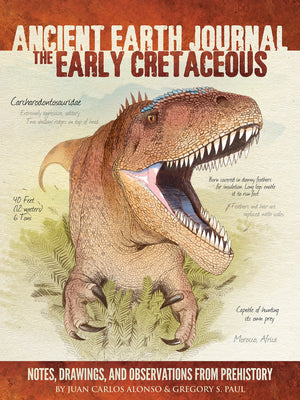 Ancient Earth Journal: The Early Cretaceous: Notes, drawings, and observations from prehistory,Used