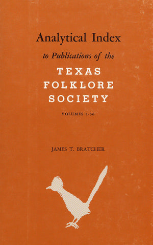 Analytical Index to Publications of the Texas Folklore Society, Vols. 136,Used