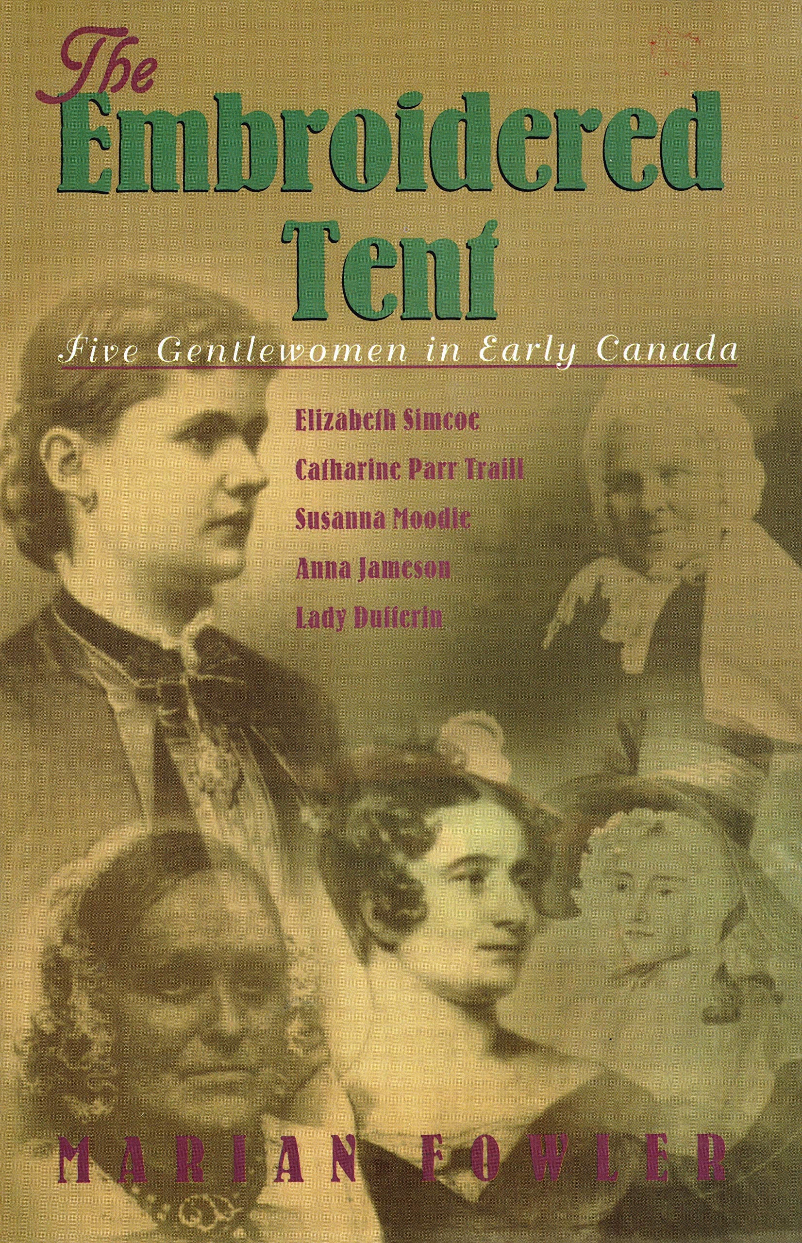 Embroidered Tent: Five Gentlewomen in Early Canada,Used
