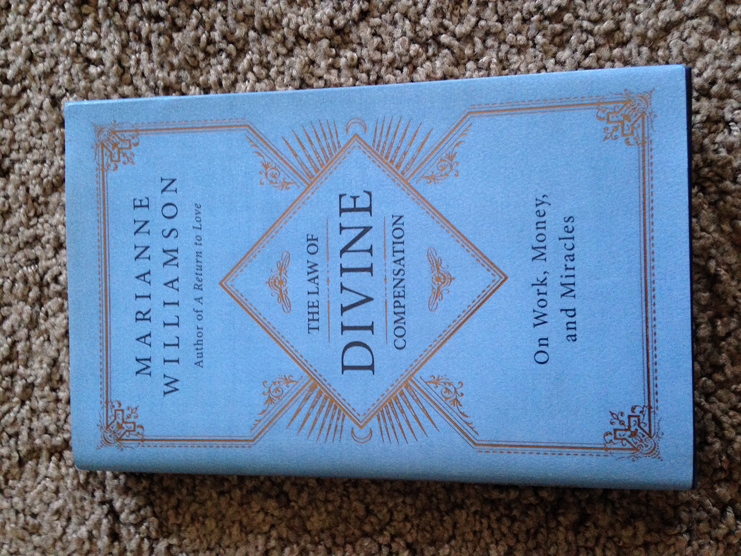 The Law Of Divine Compensation: On Work, Money, And Miracles (The Marianne Williamson Series)-used
