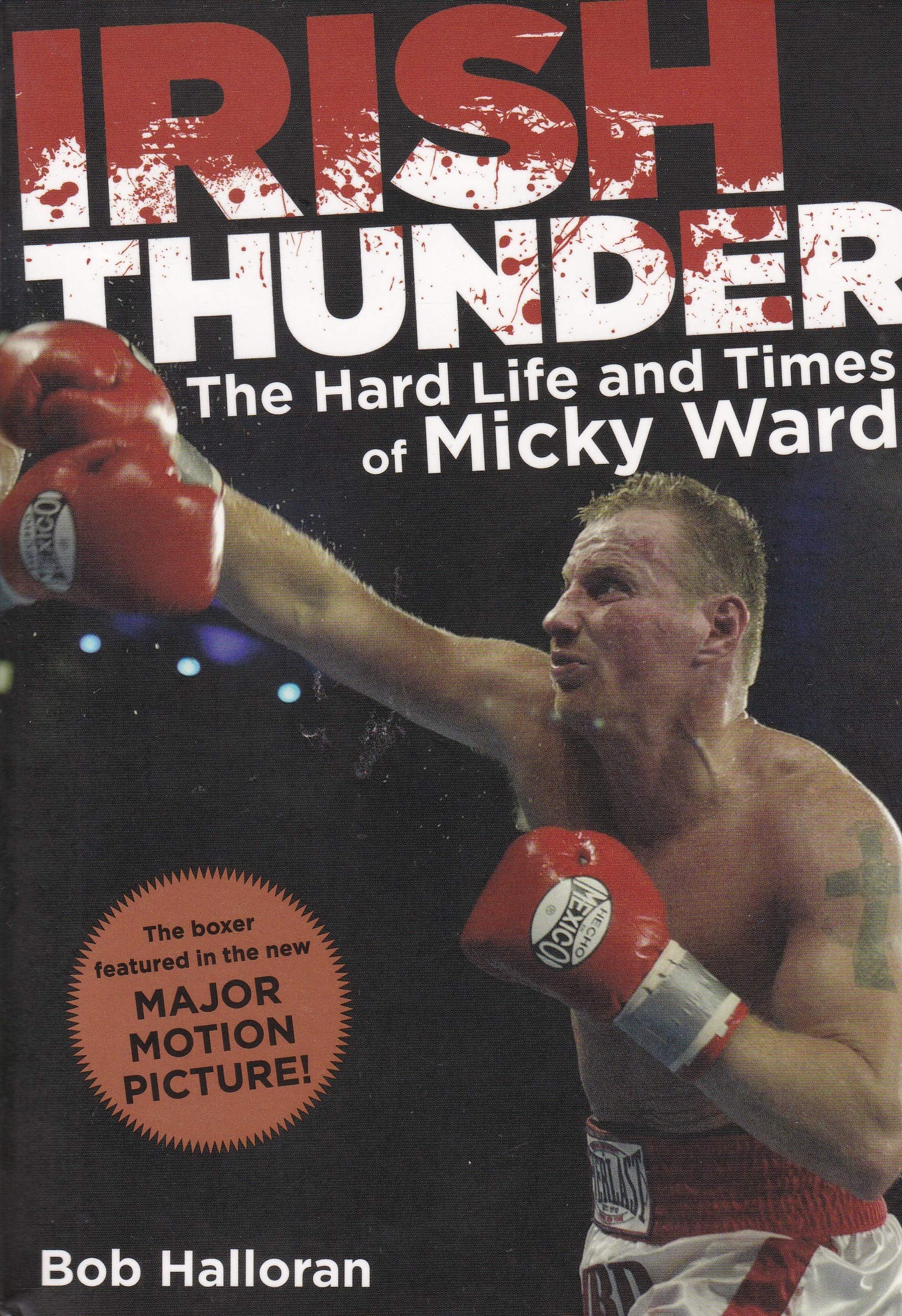Irish Thunder: The Hard Life And Times Of Micky Ward,New