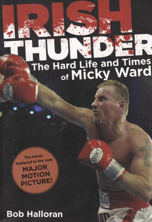 Irish Thunder: The Hard Life And Times Of Micky Ward,New