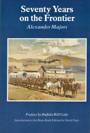 Seventy Years on the Frontier: Alexander Majors' Memoirs of a Lifetime on the Border,Used