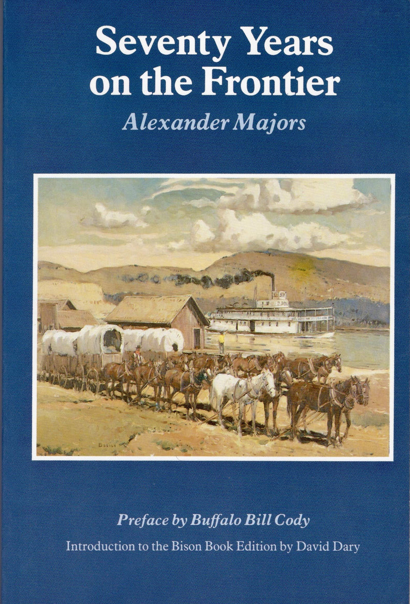 Seventy Years on the Frontier: Alexander Majors' Memoirs of a Lifetime on the Border,Used