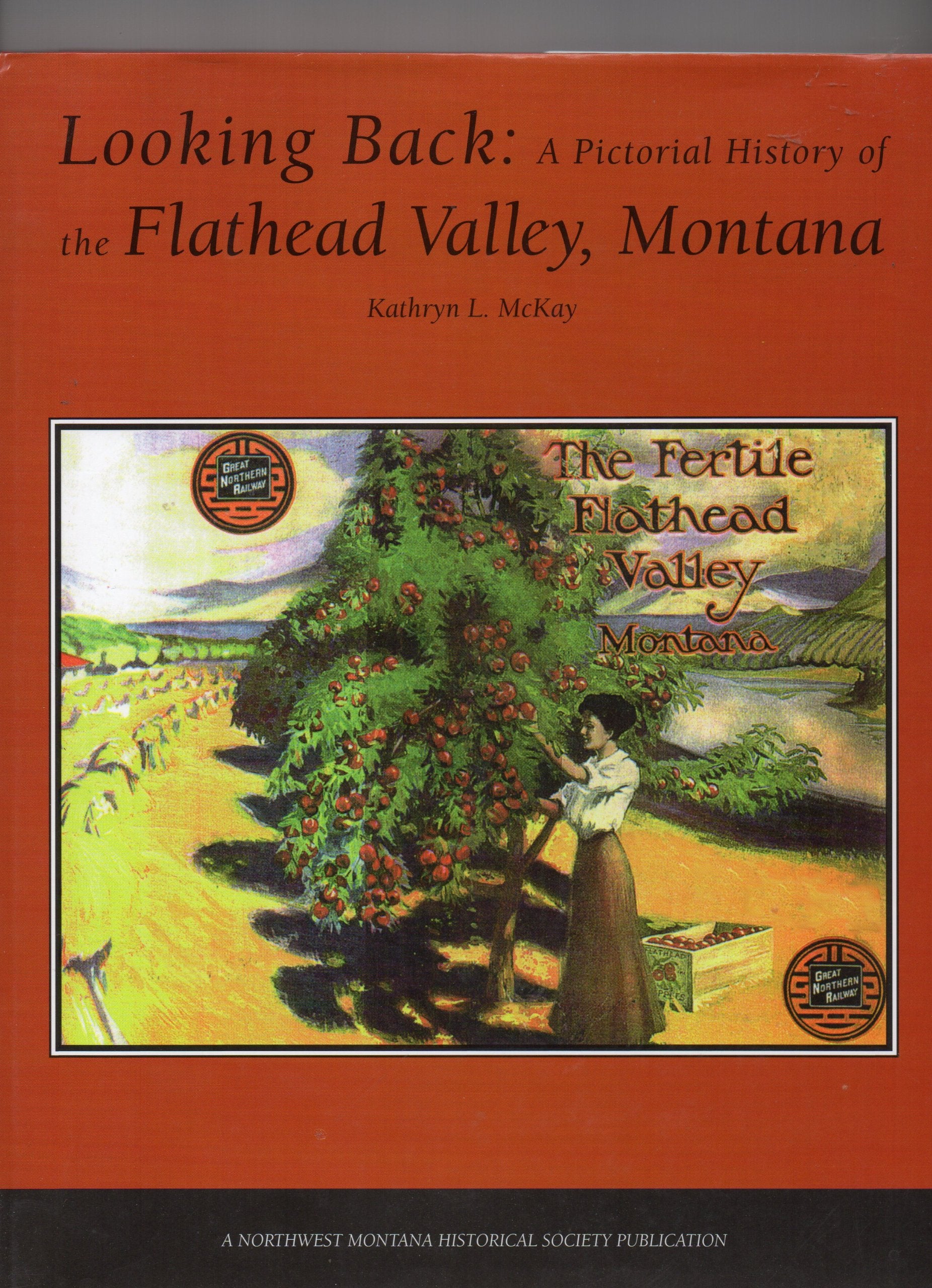 Looking Back: A Pictorial History of the Flathead Valley, Montana,Used