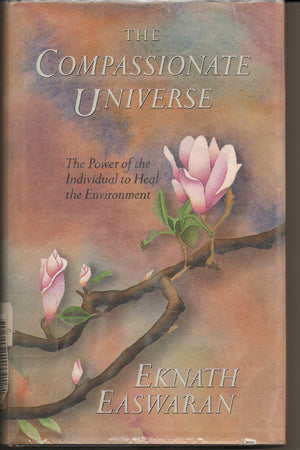 The Compassionate Universe: The Power of the Individual to Heal the Environment,Used