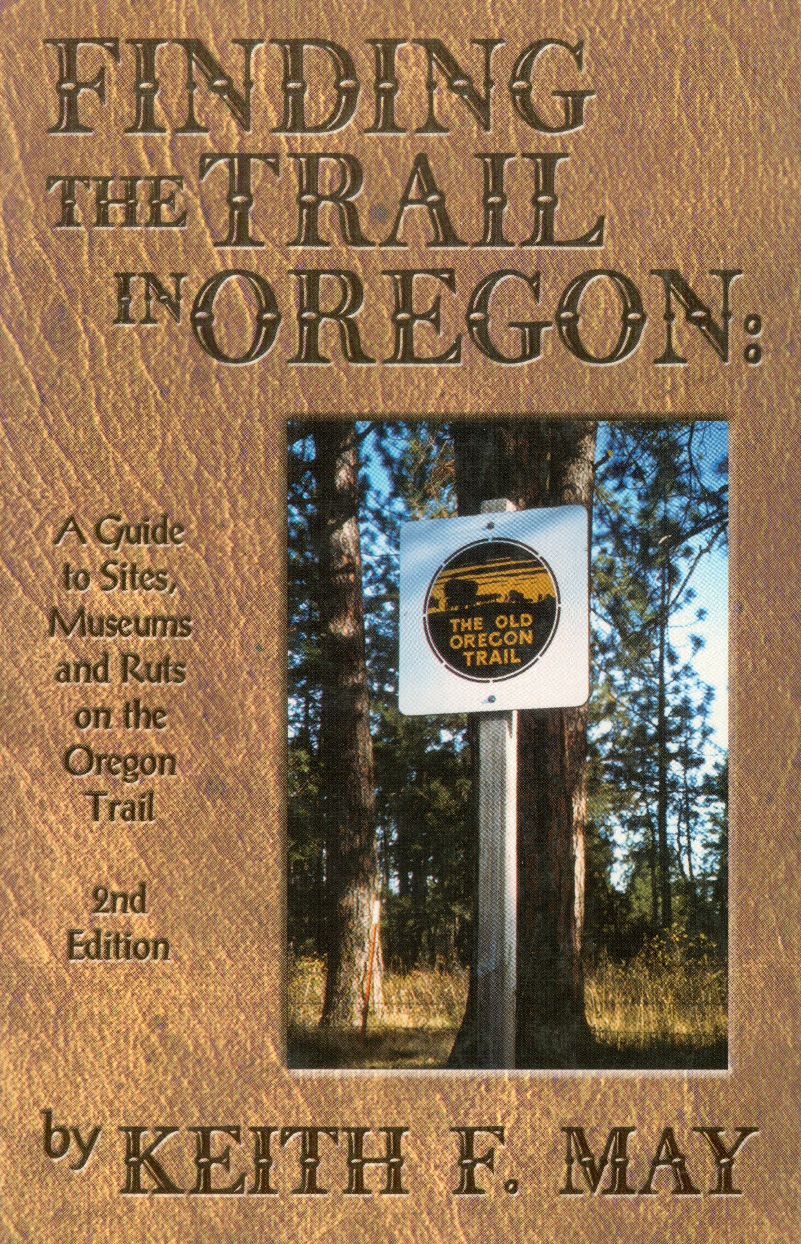 Finding the Trail in Oregon: A Guide to Sites, Museums and Ruts on the Oregon Trail,Used
