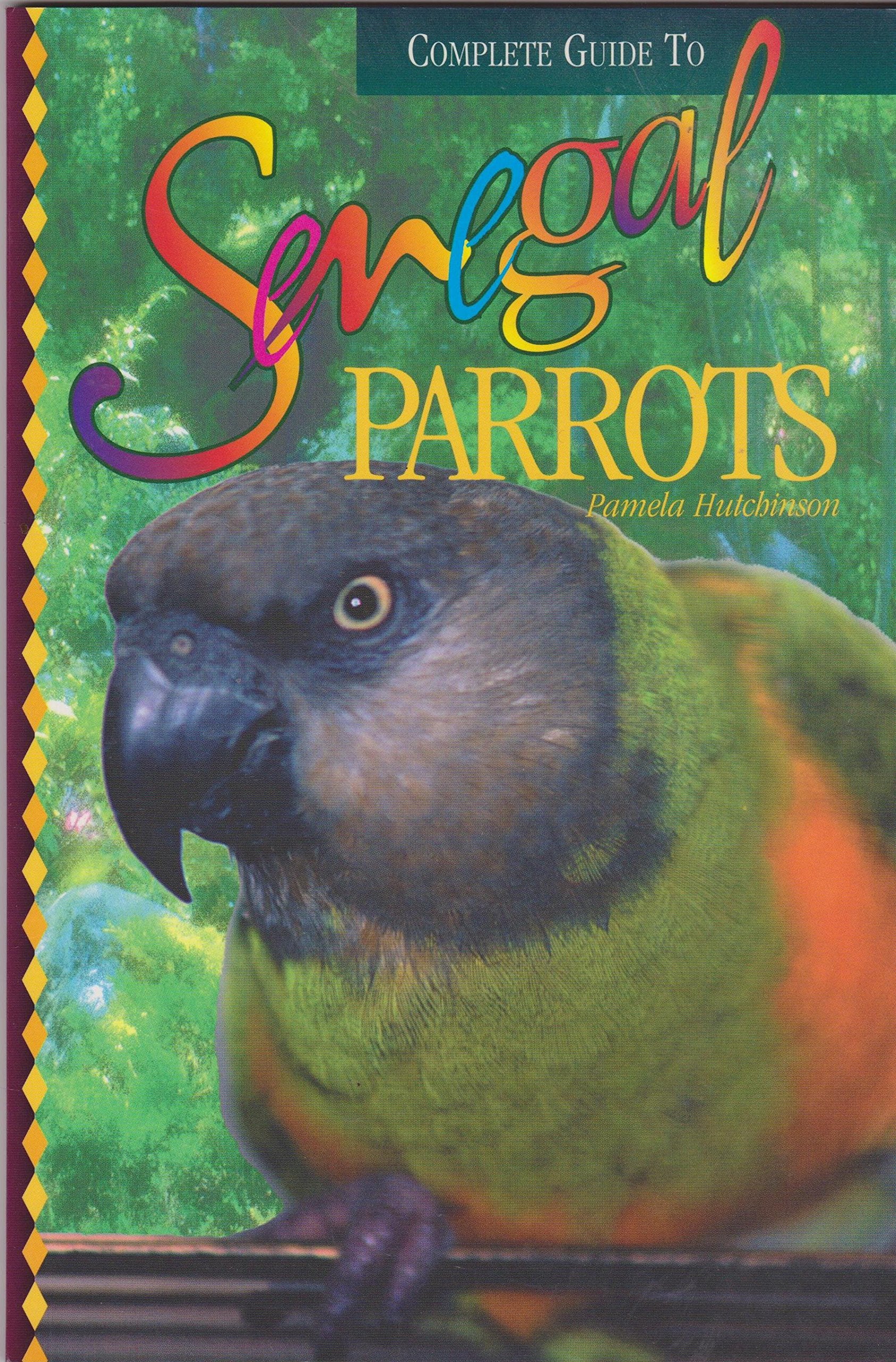 Complete Guide to Senegal Parrots,Used