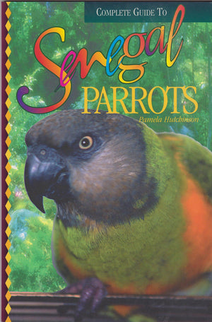Complete Guide to Senegal Parrots,Used