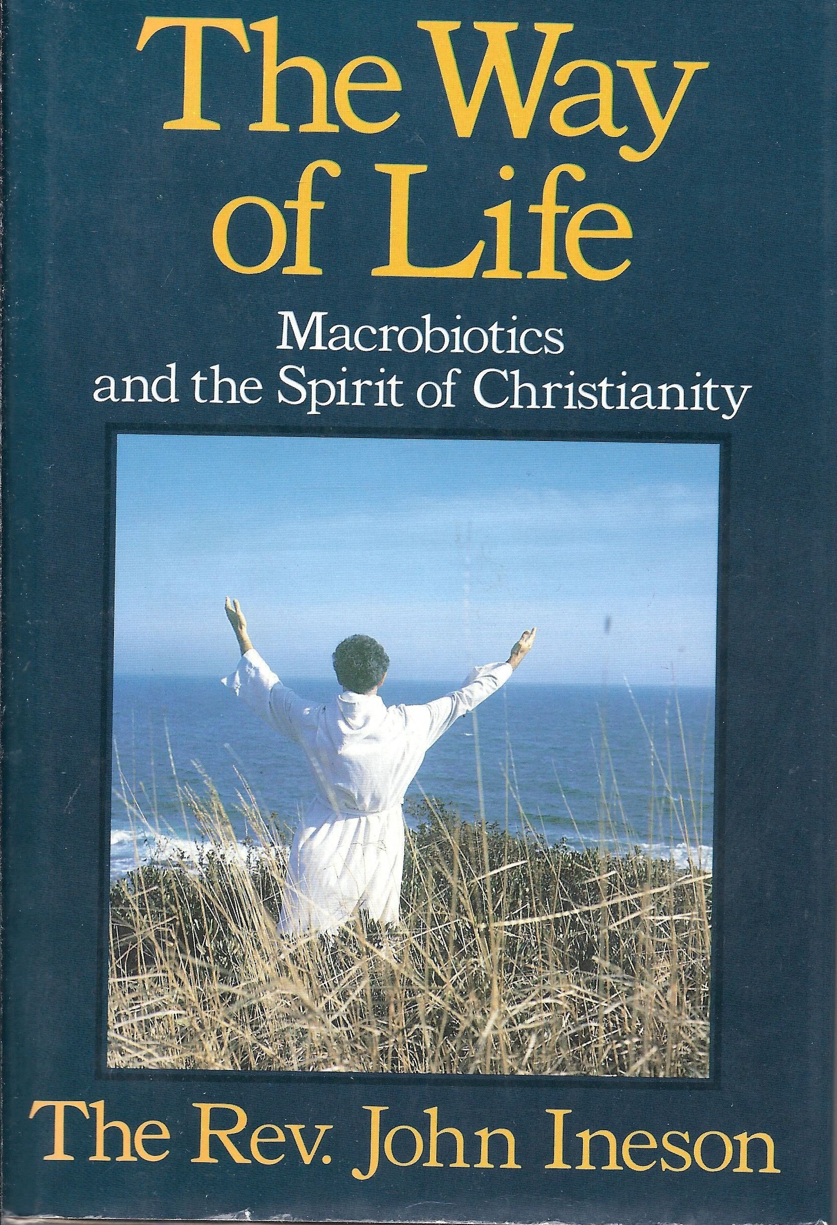 The Way Of Life: Macrobiotics And The Spirit Of Christianity,Used