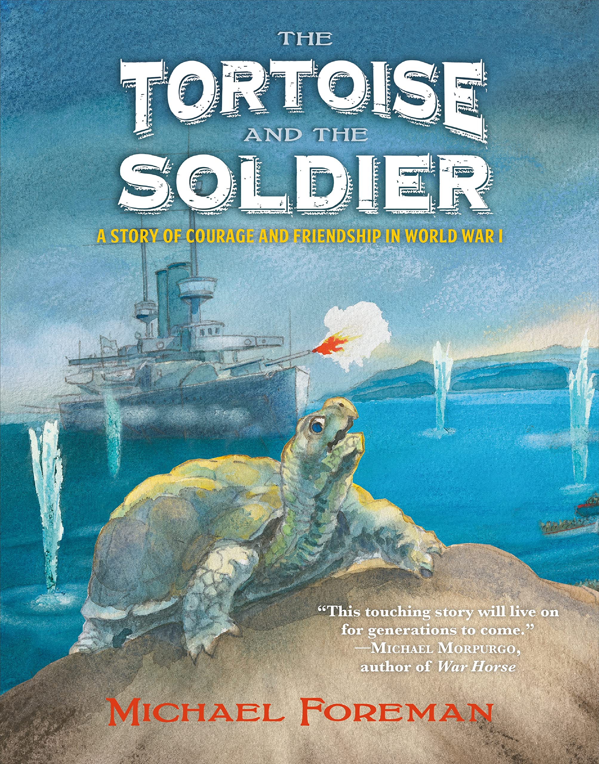 The Tortoise And The Soldier: A Story Of Courage And Friendship In World War I