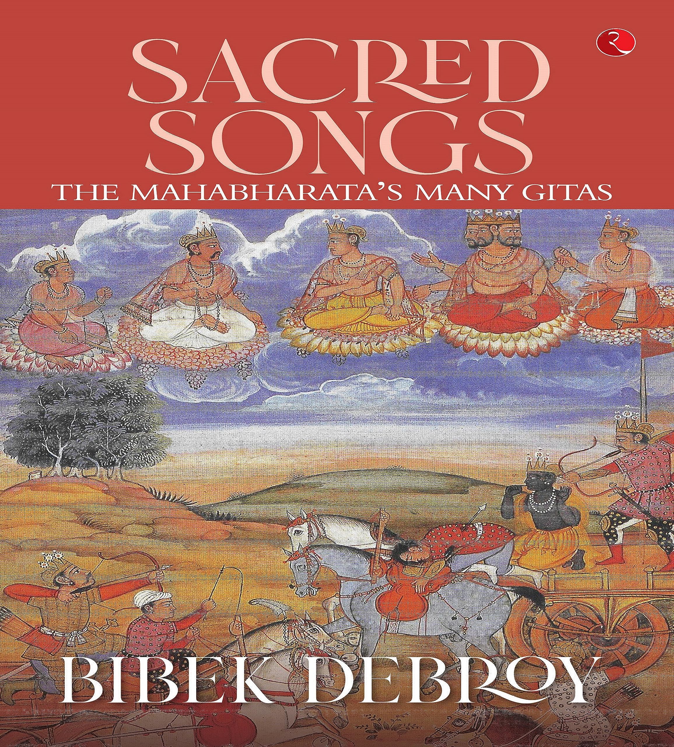 Sacred Songs : The Mahabharatas Many Gitas