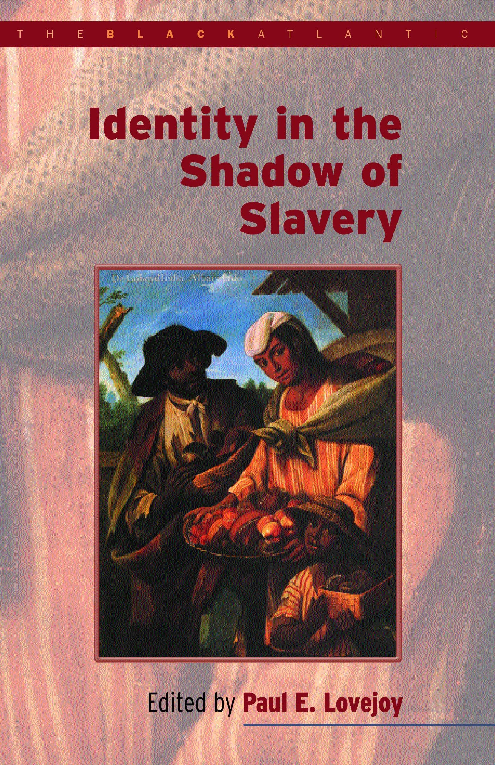 Identity In The Shadow Of Slavery (Black Atlantic),New