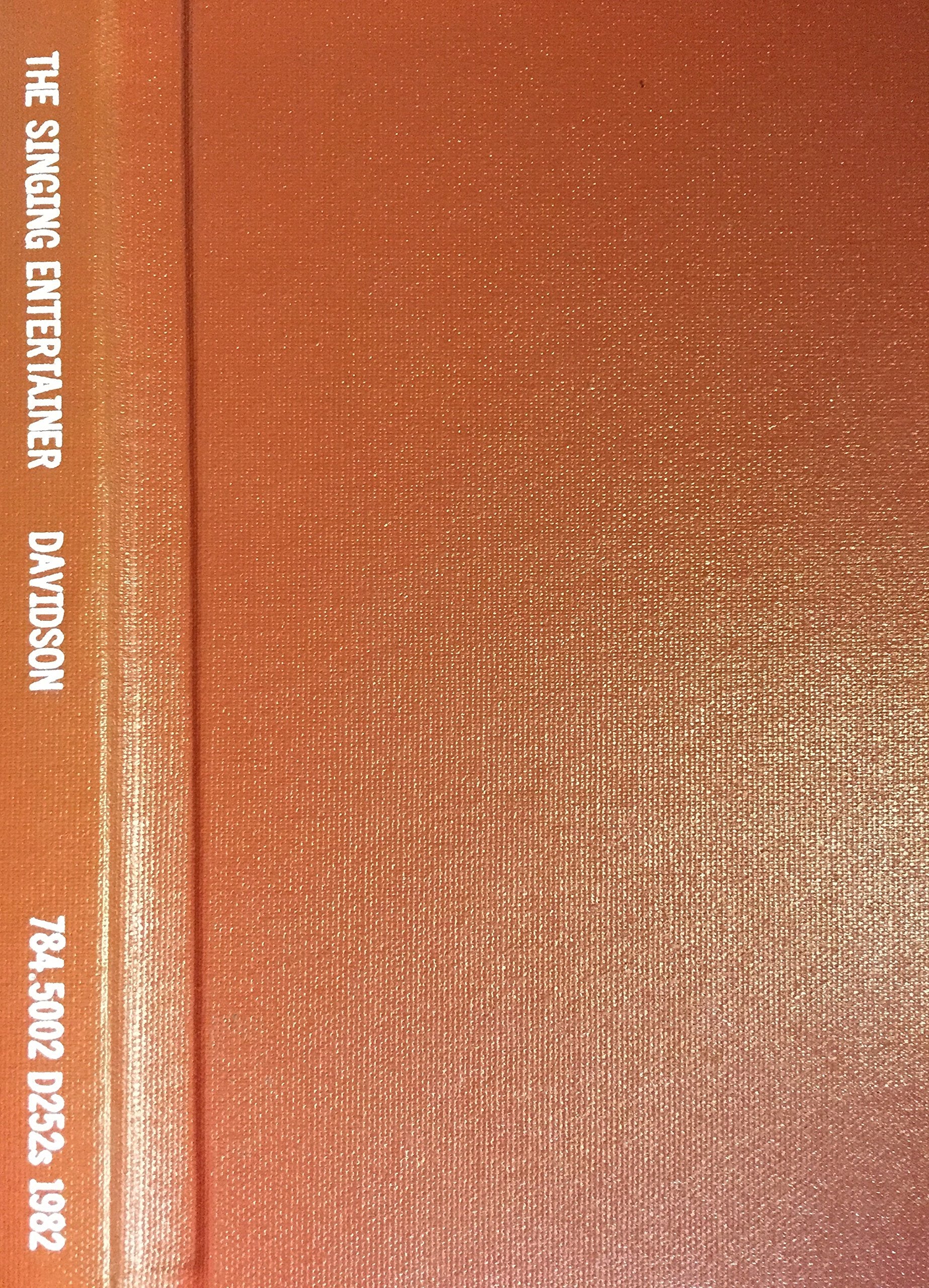 The Singing Entertainer: A Contemporary Study Of The Art And Business Of Being A Professional