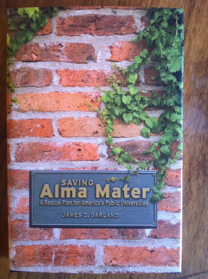 Saving Alma Mater: A Rescue Plan for America's Public Universities,Used