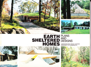 Earth Sheltered Homes: Plans and Designs: Underground Space Center, University of Minnesota,New