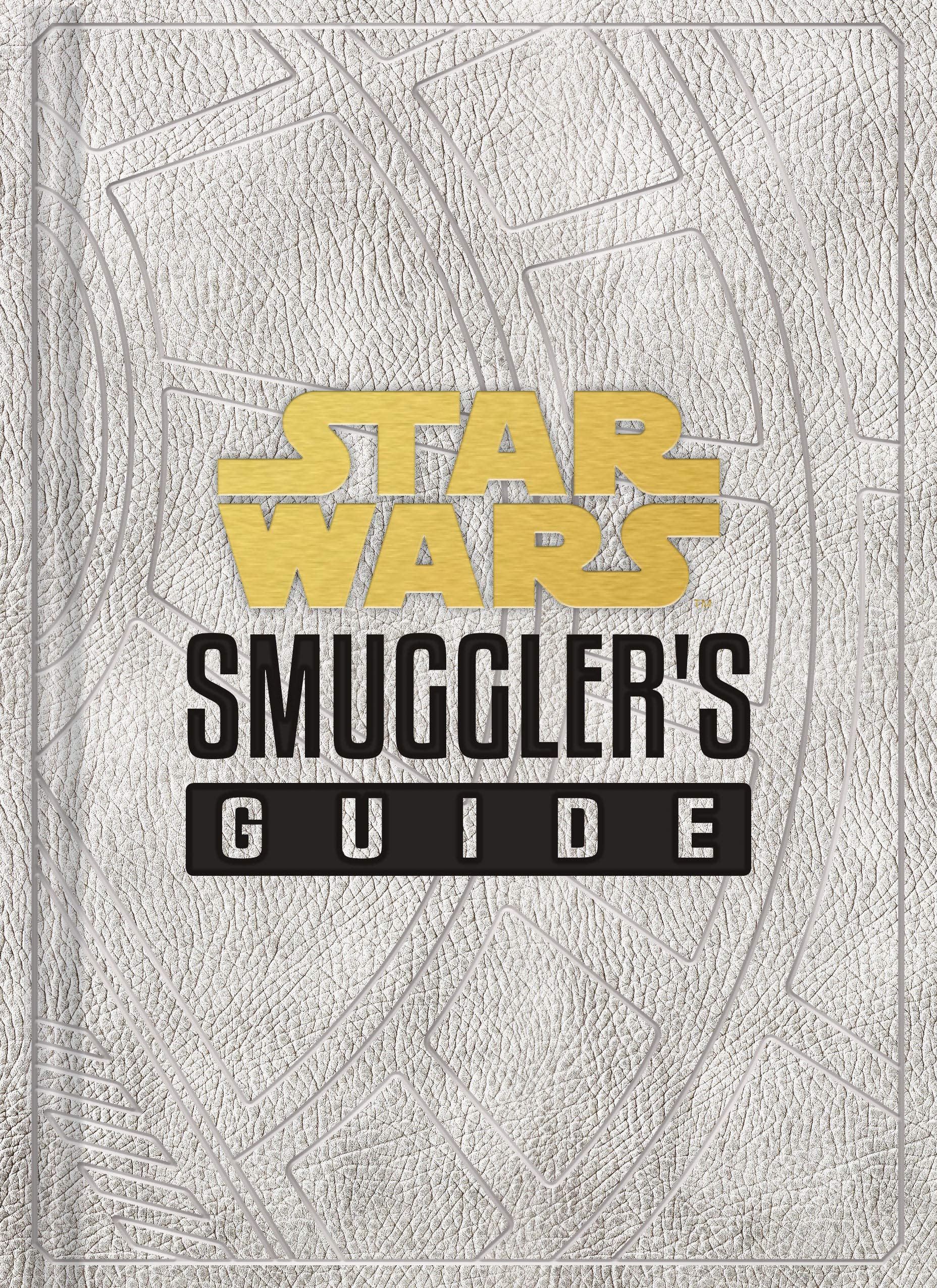 Star Wars: Smuggler'S Guide: (Star Wars Jedi Path Book Series, Star Wars Book For Kids And Adults) (Star Wars X Chronicle Books)