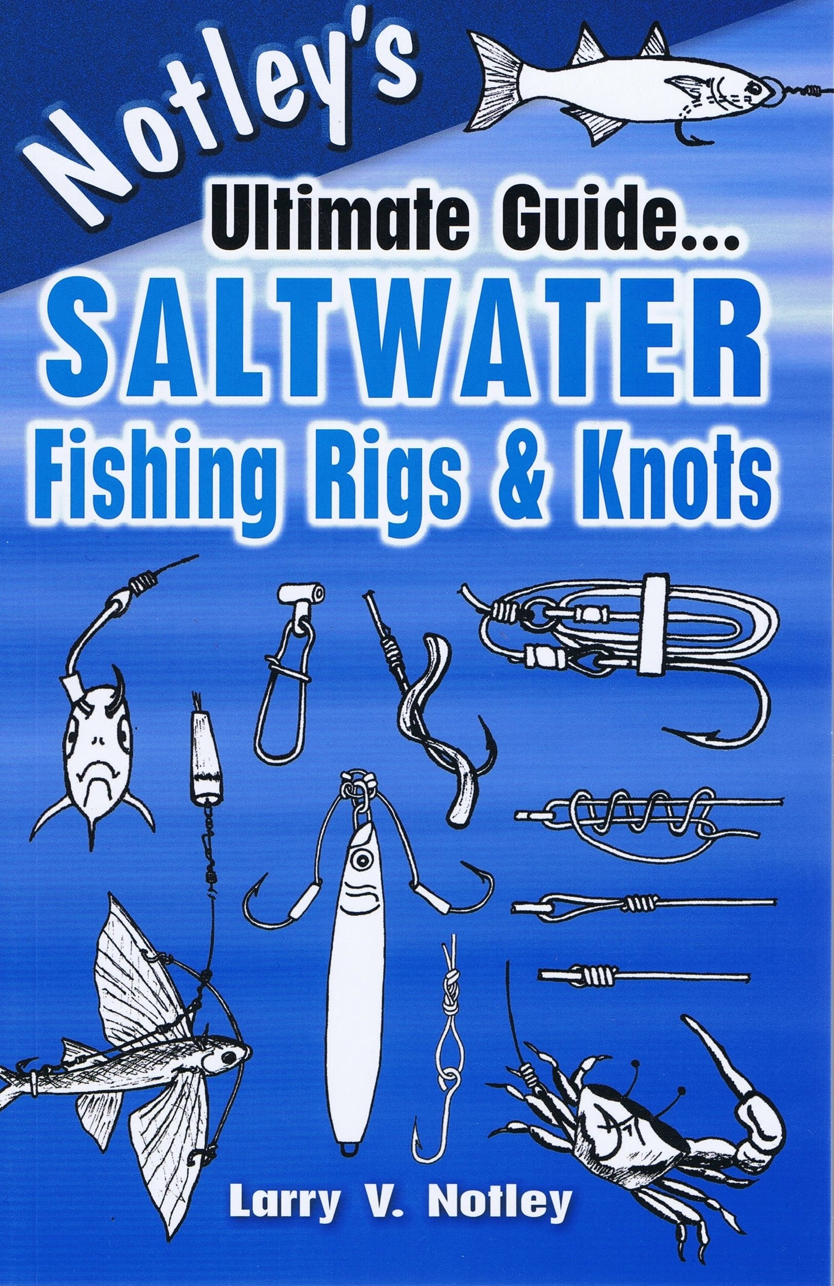 Notley'S Ultimate Guide...Saltwater Fishing Rigs & Knots,Used