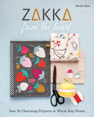 Zakka From The Heart: Sew 16 Charming Projects To Warm Any Home,Used