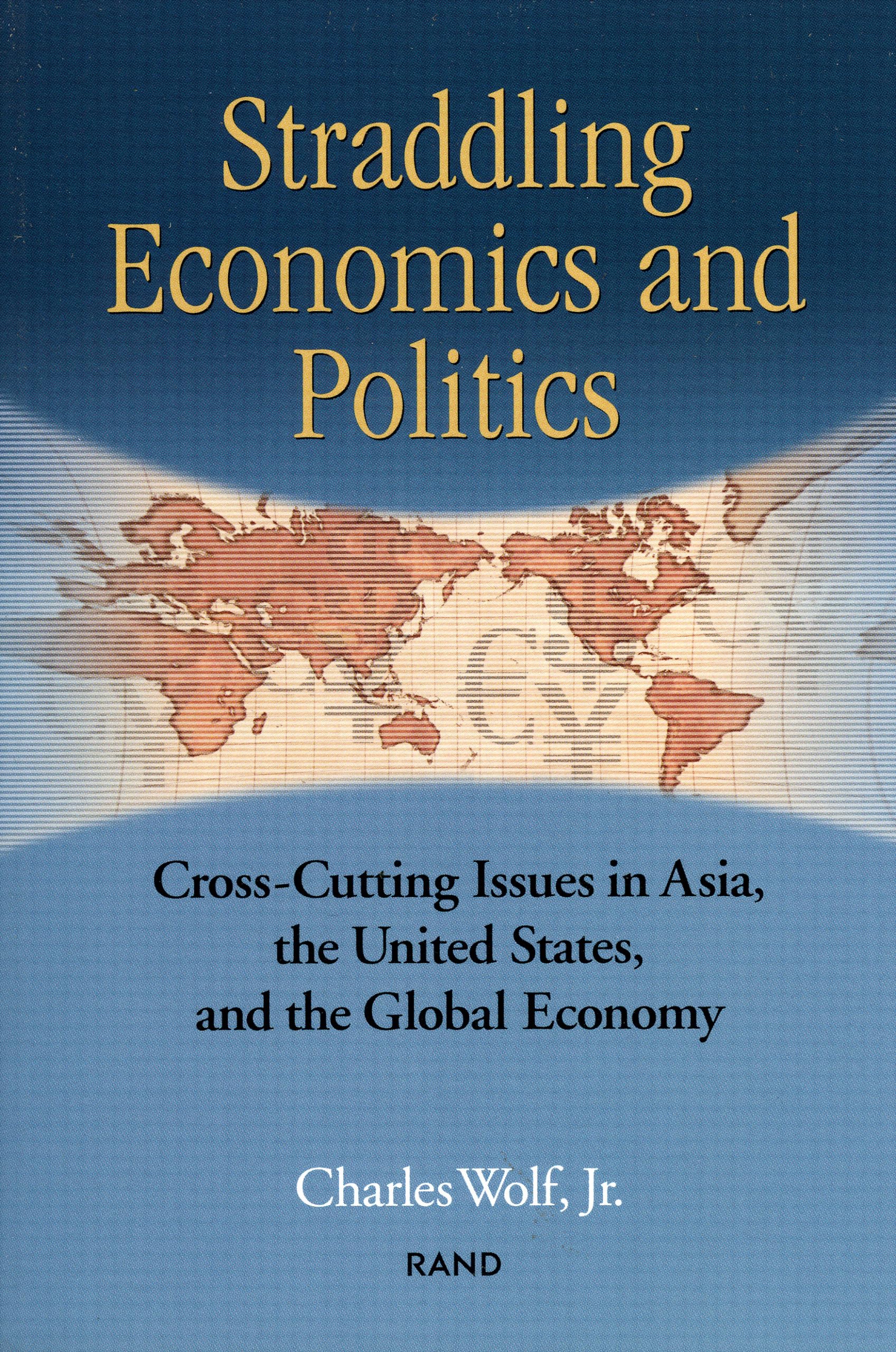 Straddling Economics & Politics: Issues In Asia, The United States And The Global Economy,New