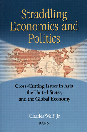 Straddling Economics & Politics: Issues In Asia, The United States And The Global Economy,New