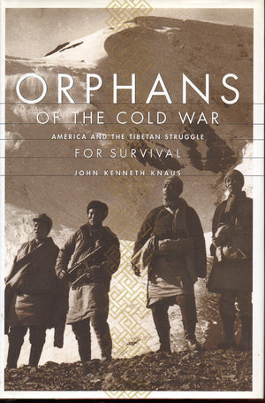 Orphans Of The Cold War: The United States, China, And The Tragedy Of Modern Tibet
