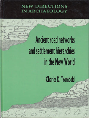 Ancient Road Networks and Settlement Hierarchies in the New World (New Directions in Archaeology),Used