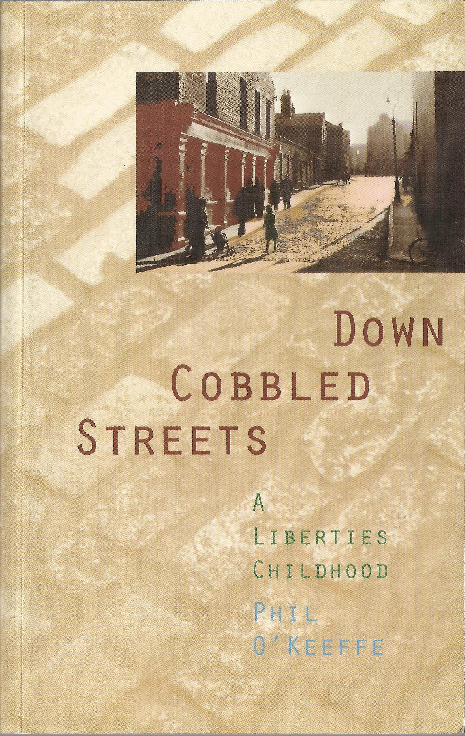 Down cobbled streets: A Liberties childhood,New