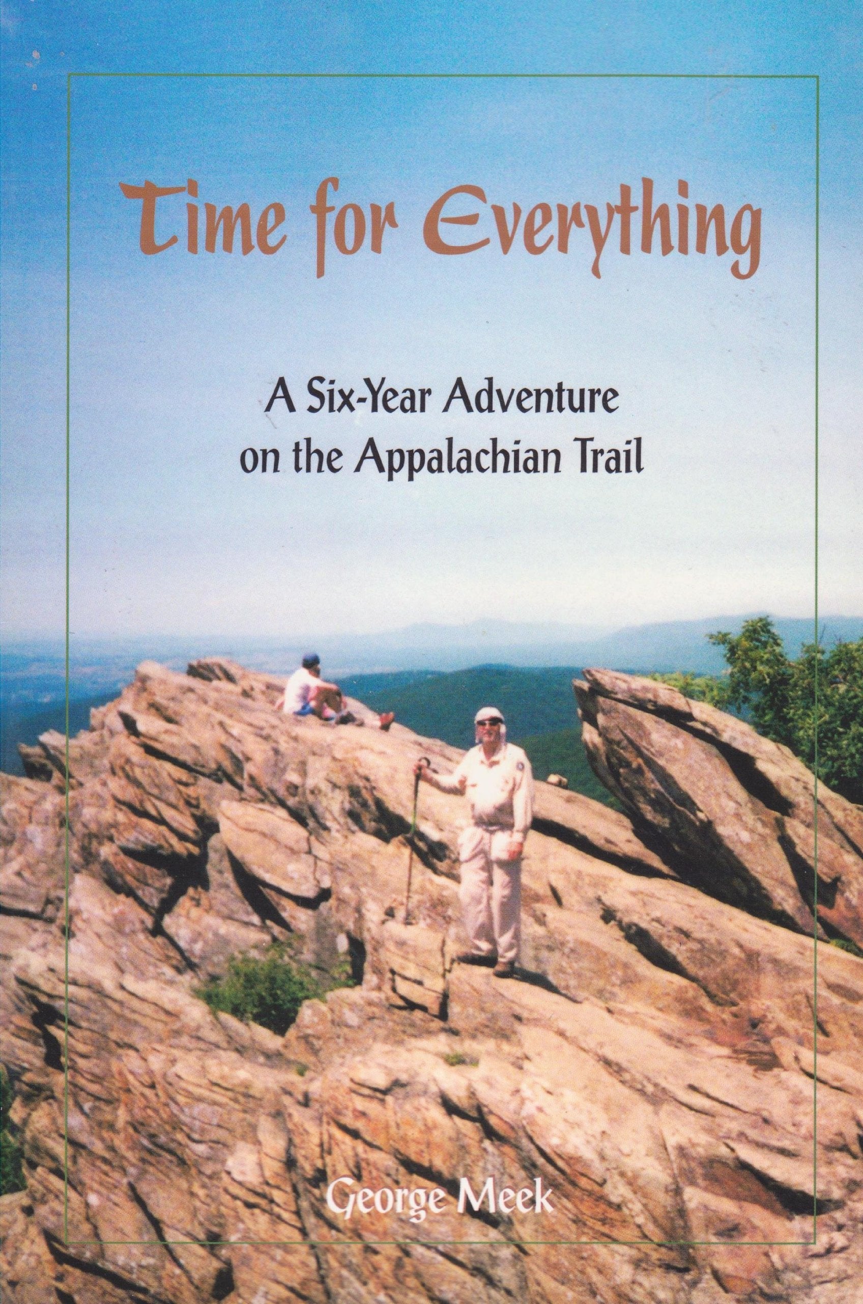Time For Everything: A Sixyear Adventure On The Appalachian Trail-new,New