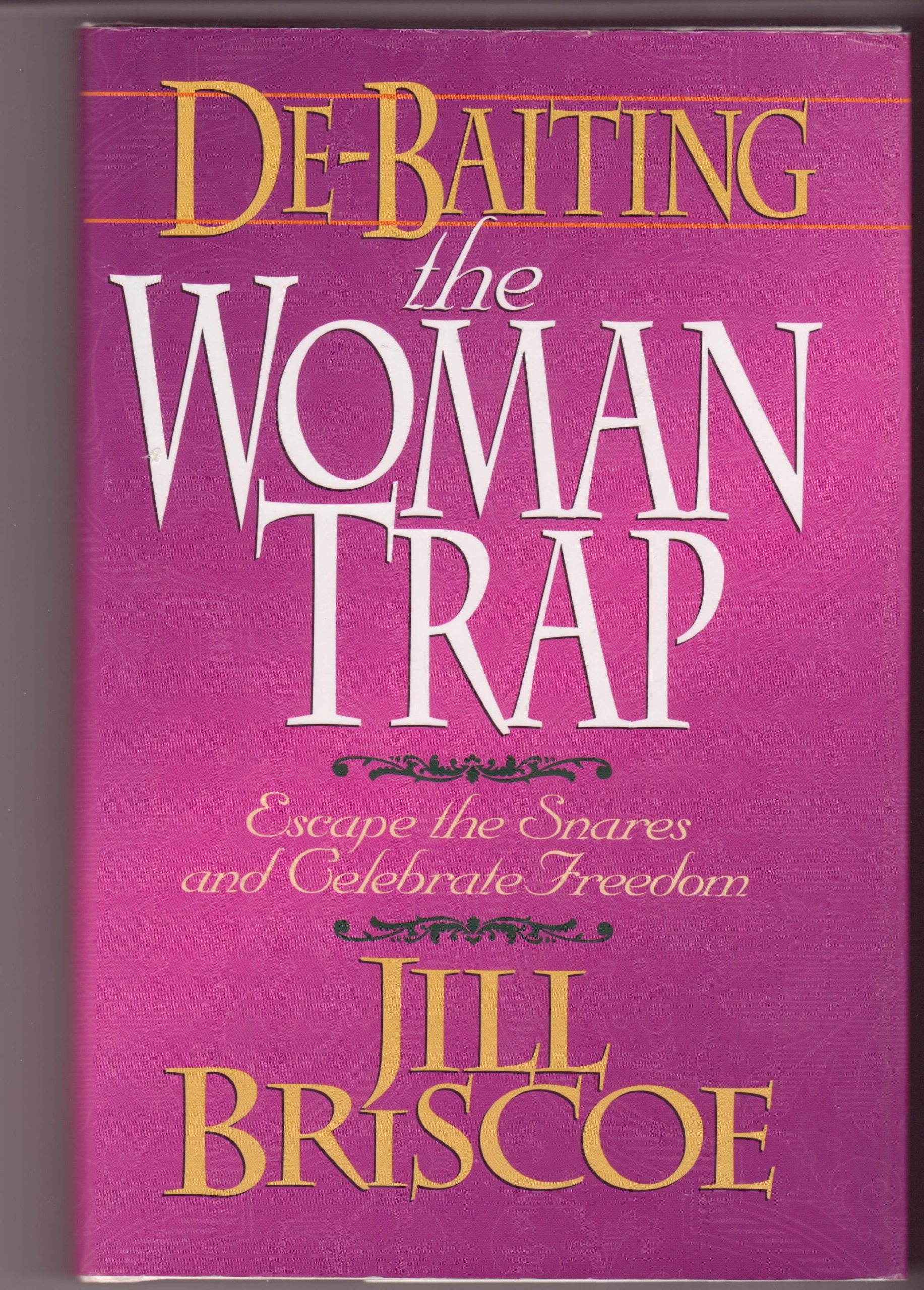 DeBaiting the Woman Trap: Escape the Snares and Celebrate Freedom