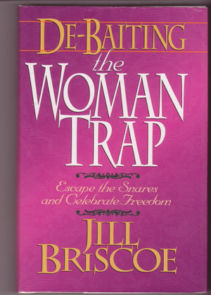 DeBaiting the Woman Trap: Escape the Snares and Celebrate Freedom