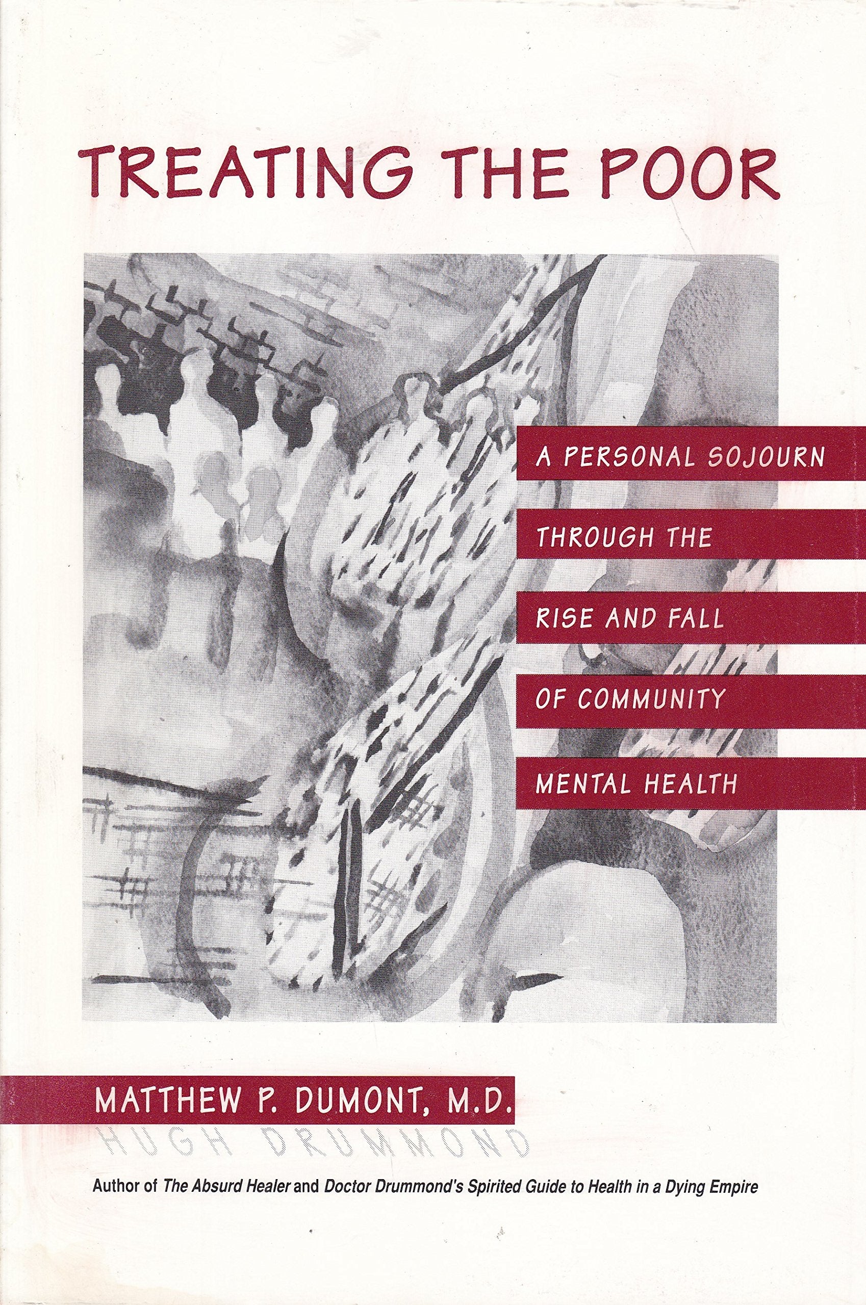 Treating the Poor: A Personal Sojourn Through the Rise and Fall Of Community Mental Health,New