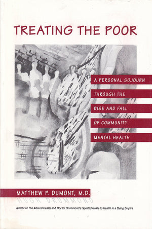Treating the Poor: A Personal Sojourn Through the Rise and Fall Of Community Mental Health,New