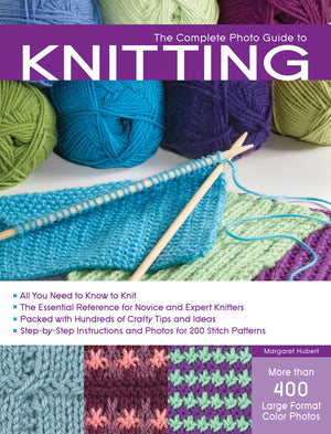 The Complete Photo Guide to Knitting: *All You Need to Know to Knit *The Essential Reference for Novice and Expert Knitters *Pac,New
