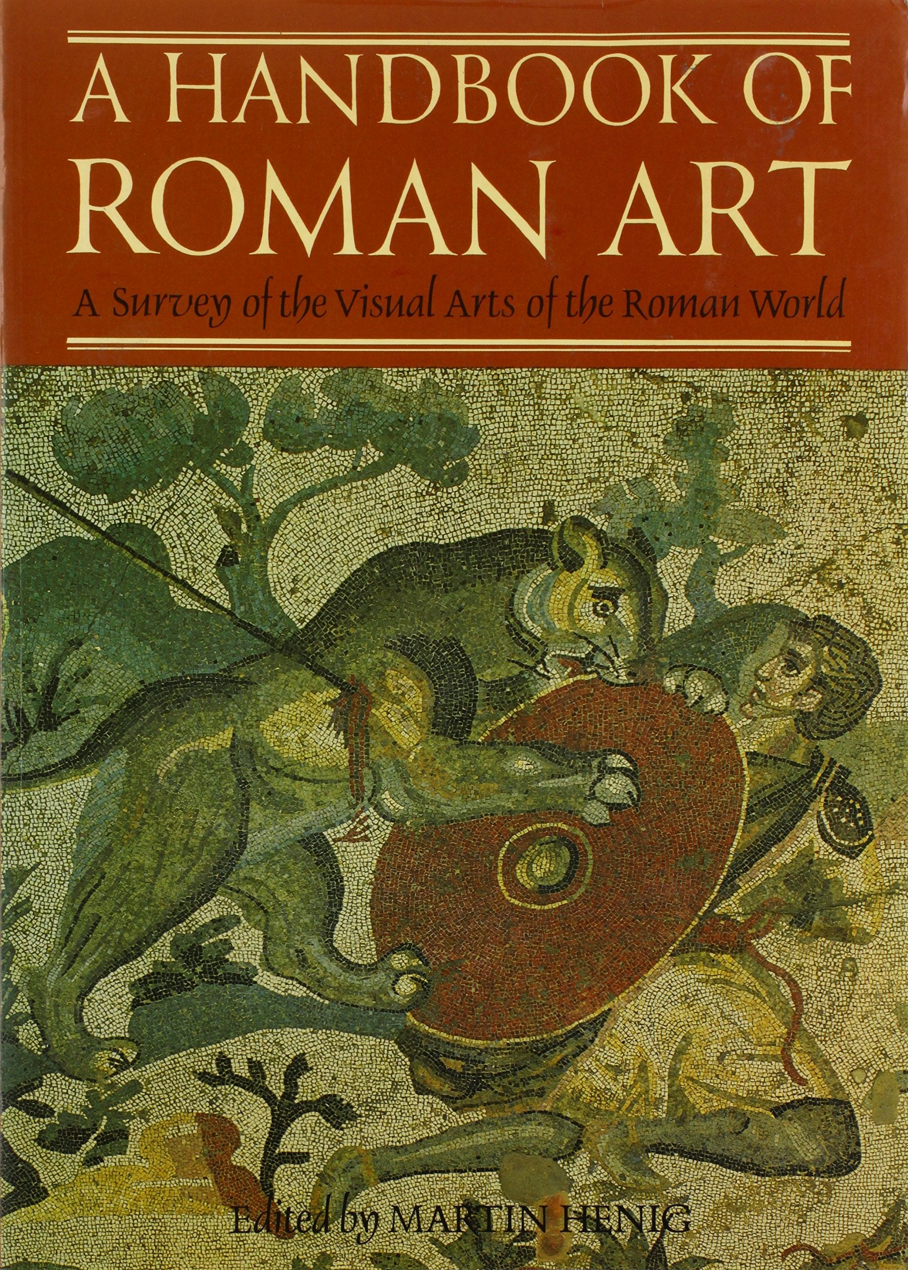 A Handbook of Roman Art: Survey of the Visual Arts of Roman World,Used