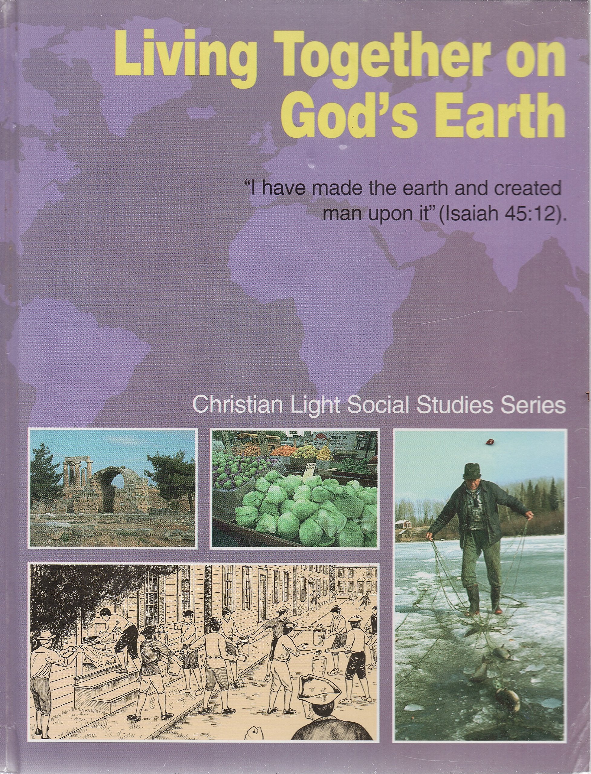 LIVING TOGETHER ON GOD'S EARTH CHRISTIAN LIGHT SOCIAL STUDIES SERIES,Used