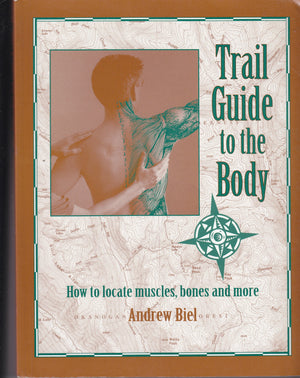 Trail Guide to the Body: How to Locate Muscles, Bones & More!,Used