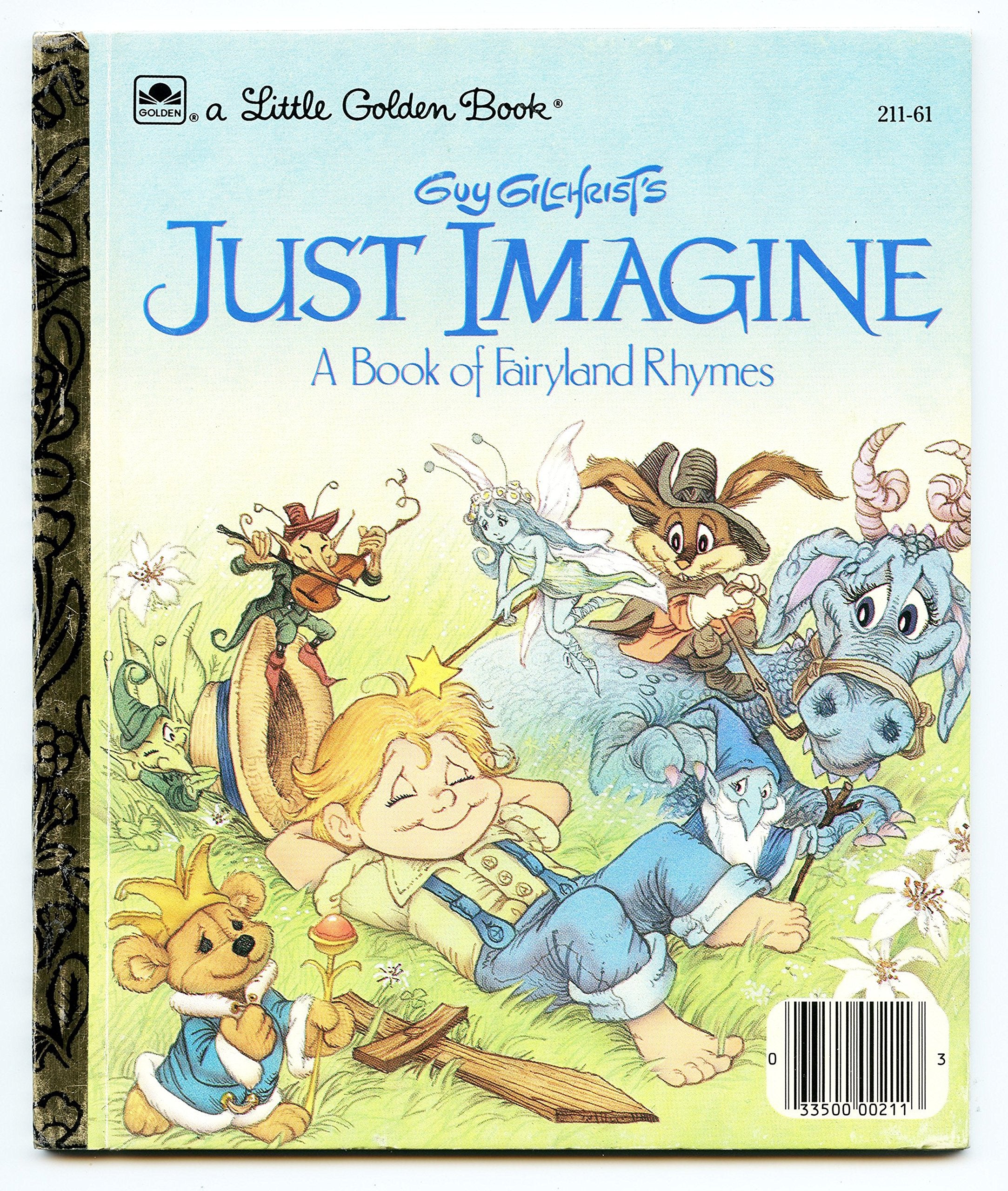 Guy Gilchrist'S Just Imagine: A Book Of Fairyland Rhymes (Little Golden Books),New