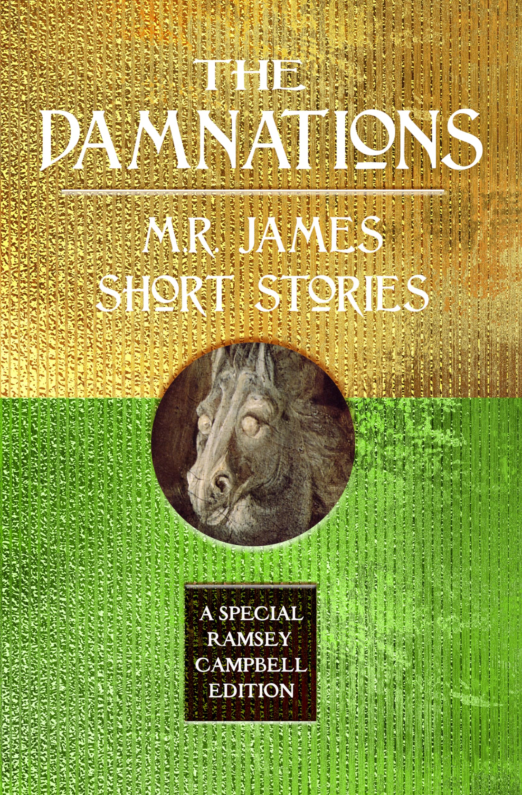 The Damnations: M.R. James Short Stories (Special Ramsey Campbell Edition),New