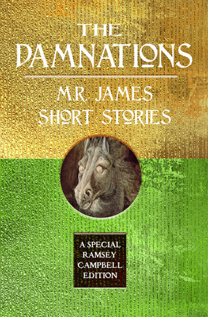 The Damnations: M.R. James Short Stories (Special Ramsey Campbell Edition),New