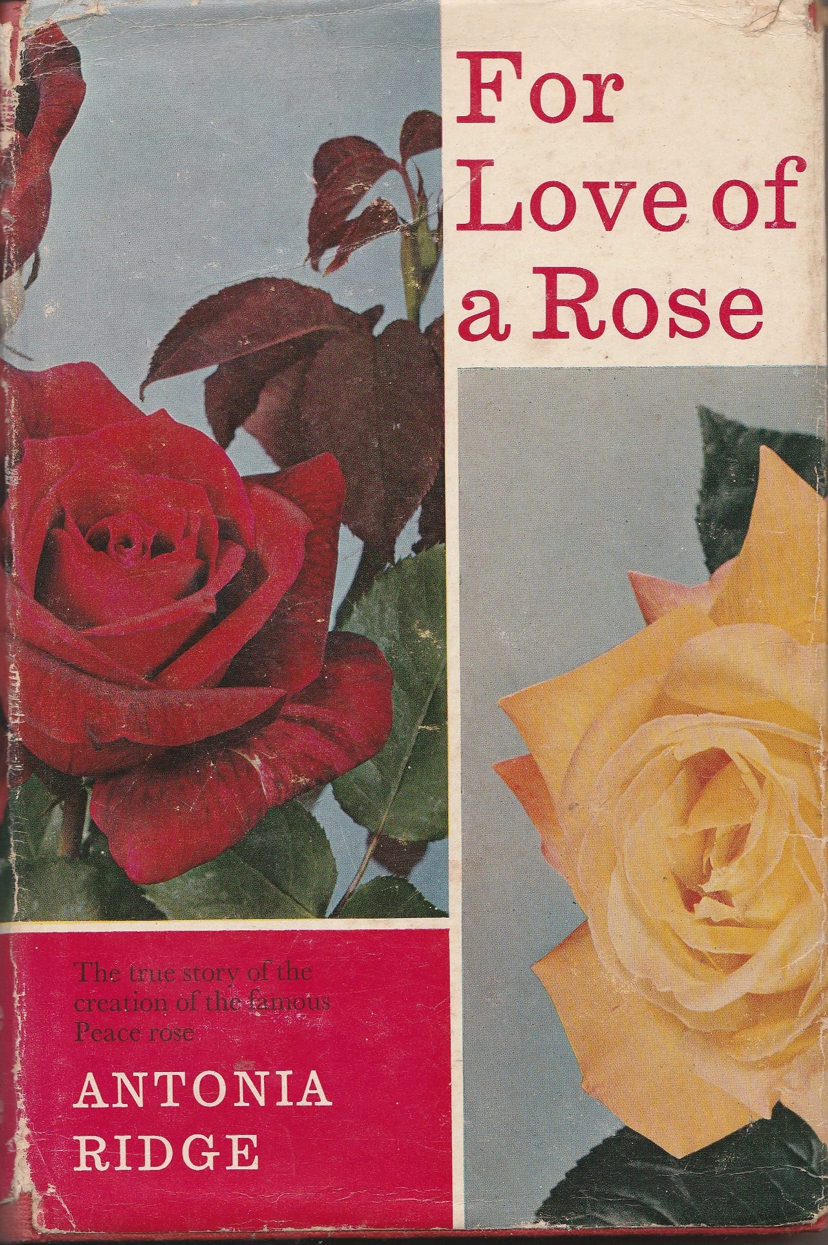 For Love Of A Rose: Story Of The Creation Of The Famous Peace Rose,Used