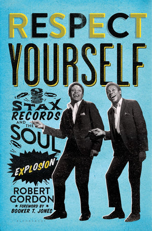 Respect Yourself: Stax Records and the Soul Explosion,Used
