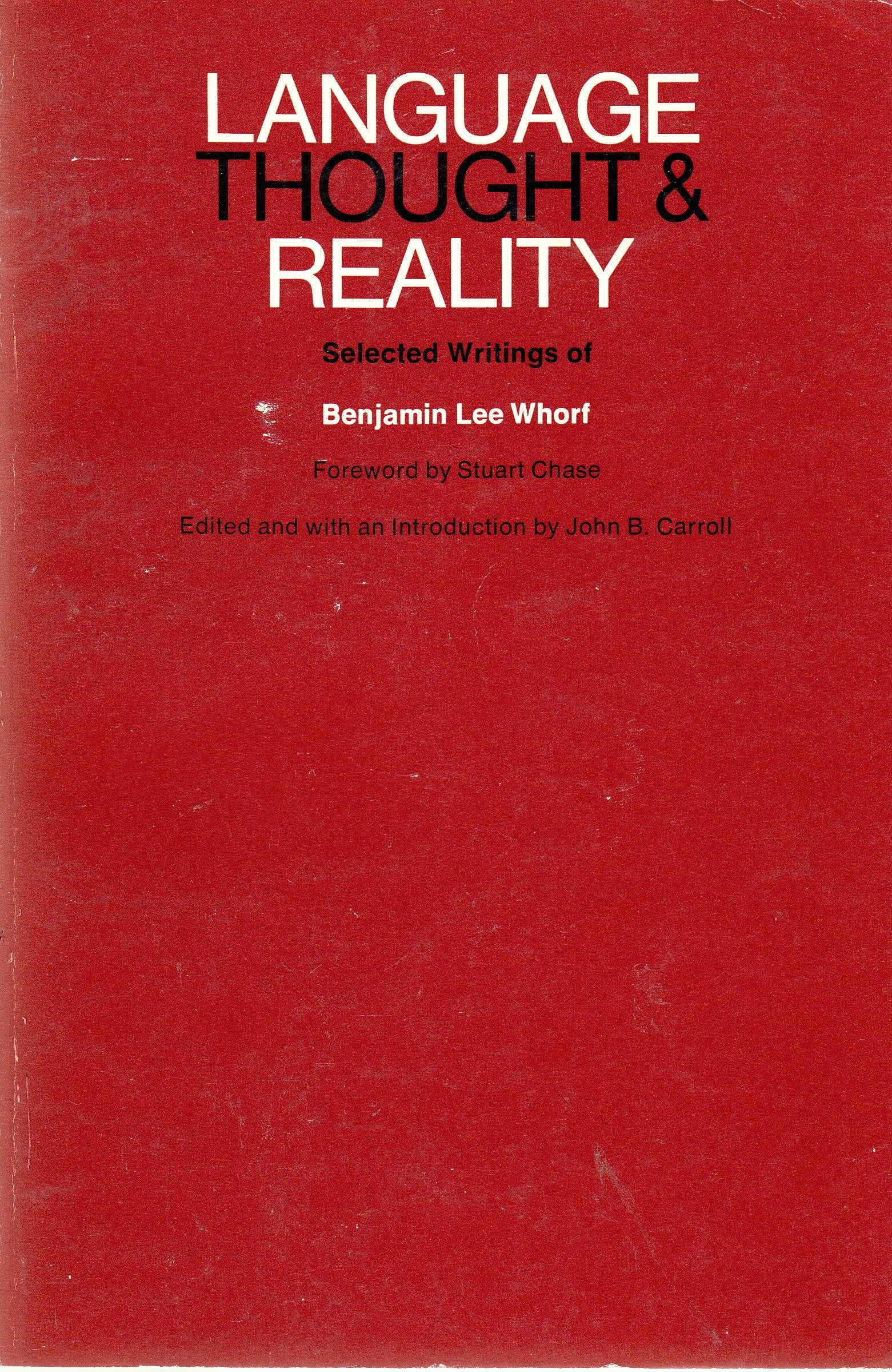 Language, Thought, And Reality: Selected Writings Of Benjamin Lee Whorf