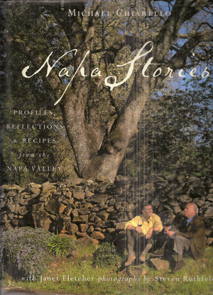 Napa Stories: Profiles, Reflections, And Recipes From The Napa Valley