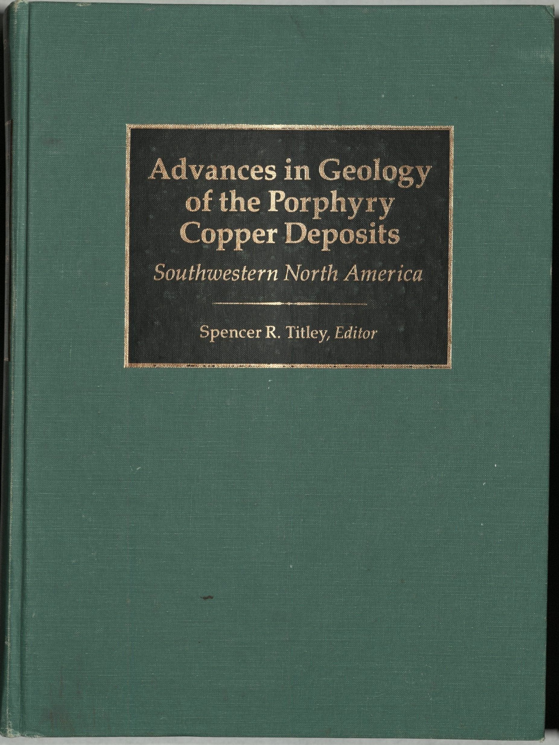 Advances In Geology Of The Porphyry Copper Deposits: Southwestern North America,New