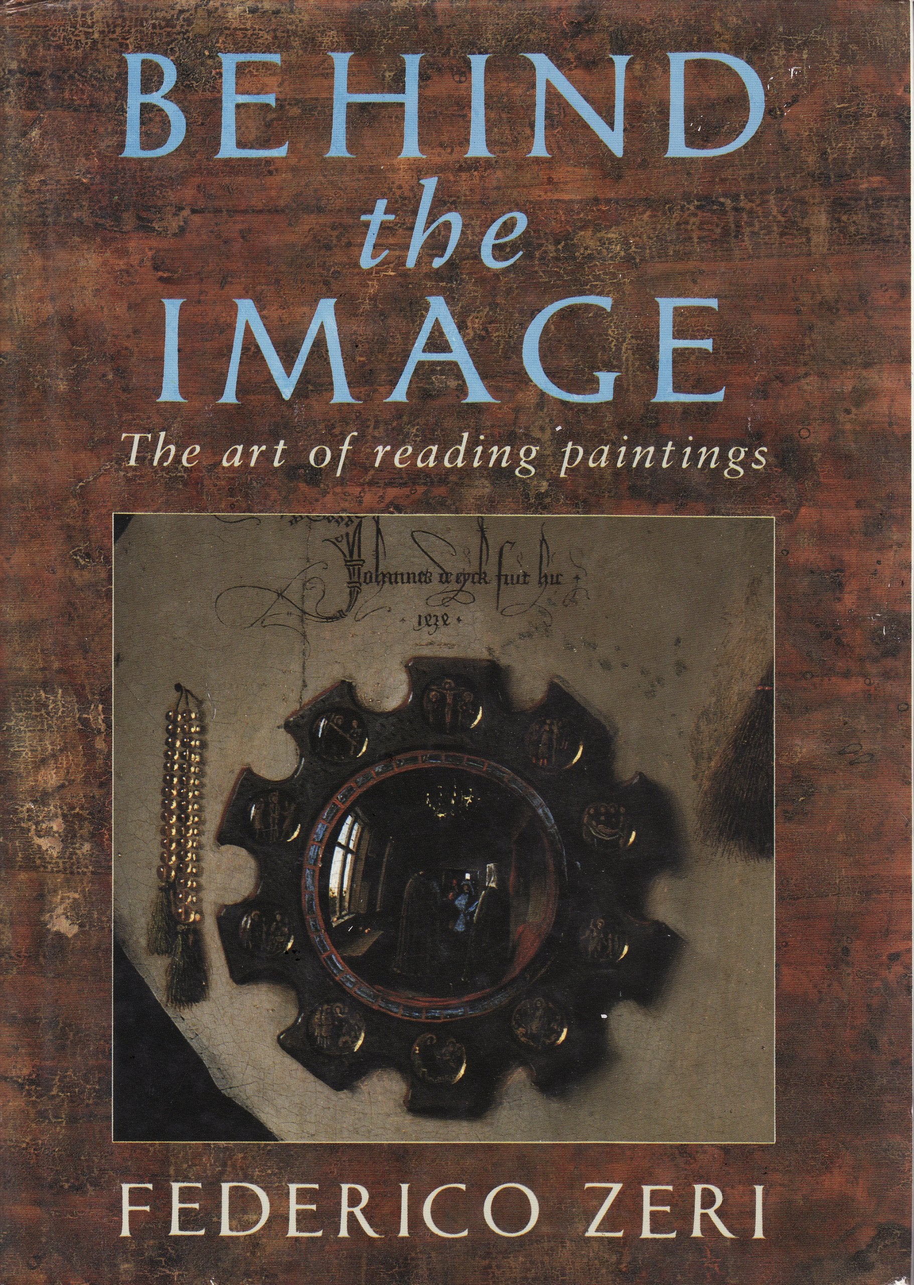 Behind the Image: The Art of Reading Paintings,Used