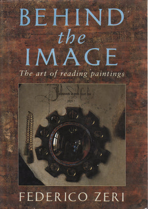 Behind the Image: The Art of Reading Paintings,Used