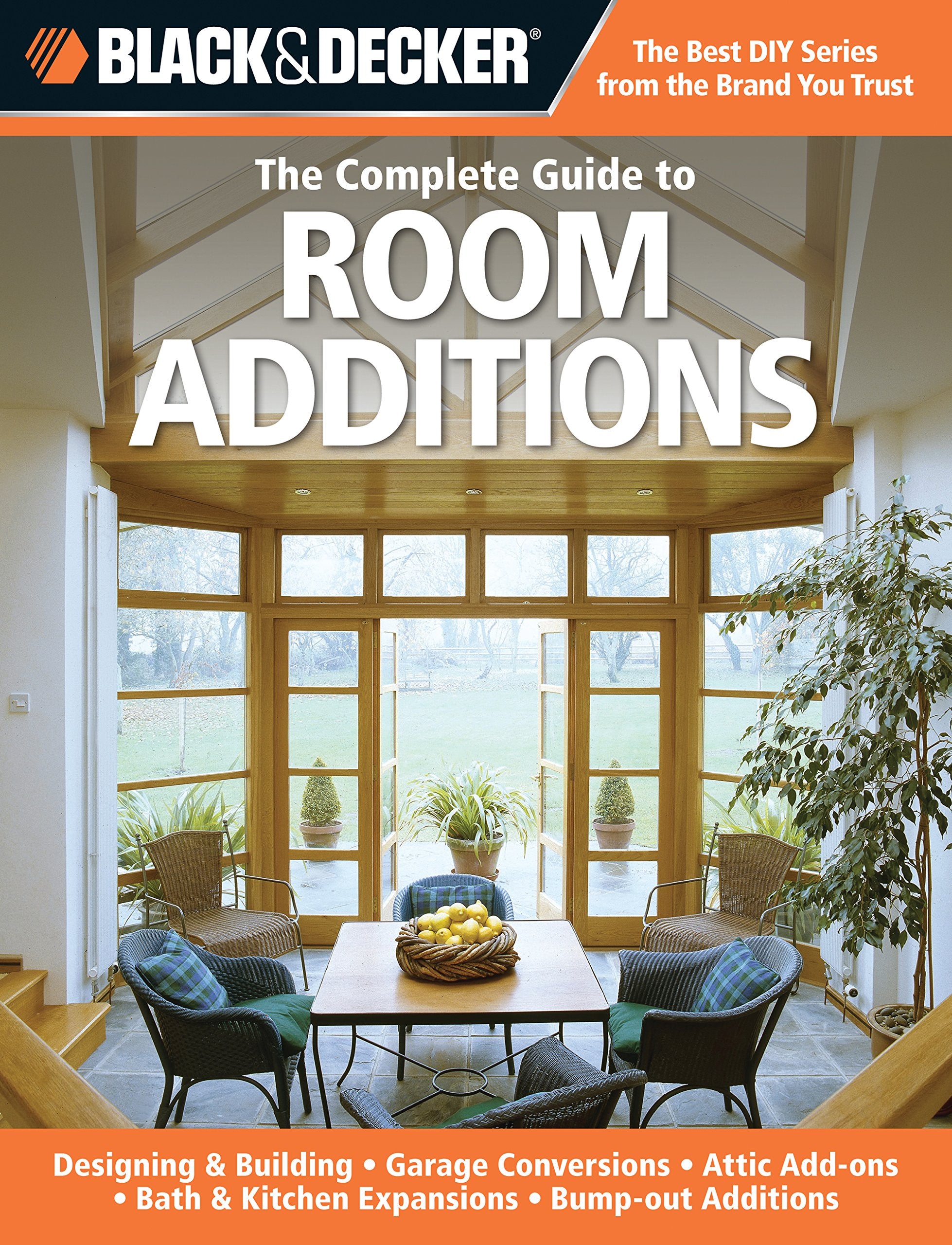 The Complete Guide to Room Additions: Designing & Building, Garage Conversions, Attic AddOns, Bath & Kitchen Expansions, BumpO,Used